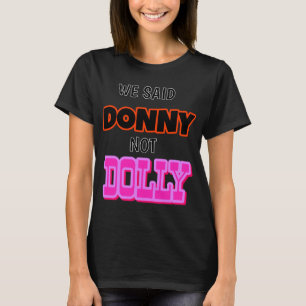 Camiseta ¡Dijimos Donny No Dolly!