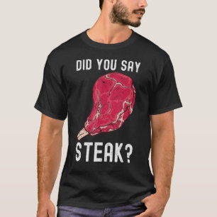 Camiseta ¿Dijiste carne de filete crudo de filete de carne