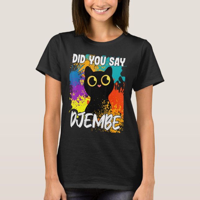Camiseta ¿Dijiste Djembe Black Cat? (Anverso)
