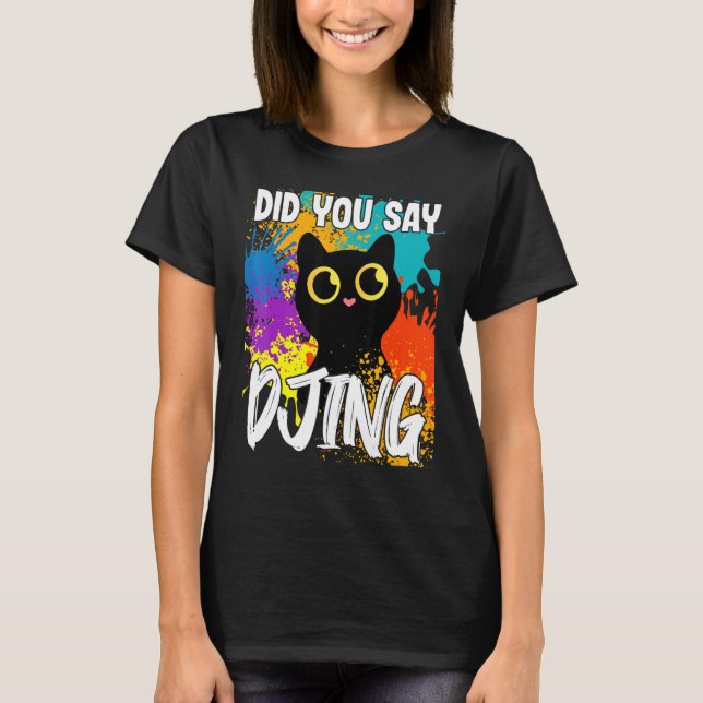 Camiseta ¿Dijiste DJing Black Cat (Anverso)
