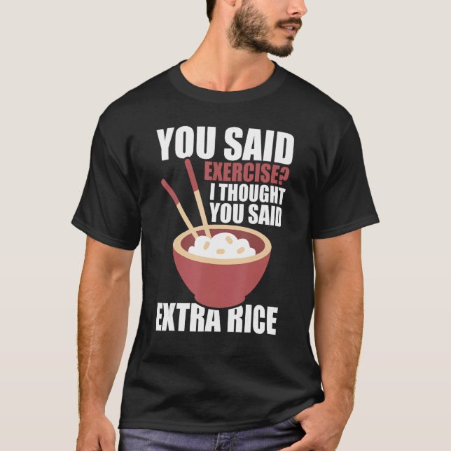 Camiseta Dijiste Ejercicio Que Pensé Que Dijiste Arroz Extr (Anverso)