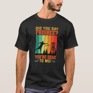 Camiseta ¿Dijiste Frisbee Retro Disk Golf Para El Golf De D