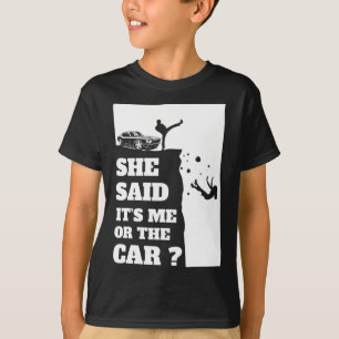Camiseta ¡Dijo Que Era Un Regalo Para Mí O Para El Coche!