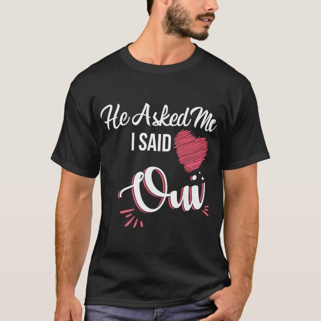 Camiseta Dijo Que Oui Me Preguntó Que Sí, Propo Matrimonial (Anverso)