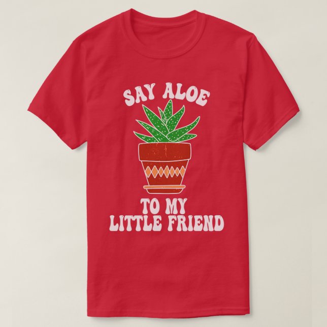Camiseta Dile a Aloe a mi pequeña amiga Succa Succultical (Diseño del anverso)