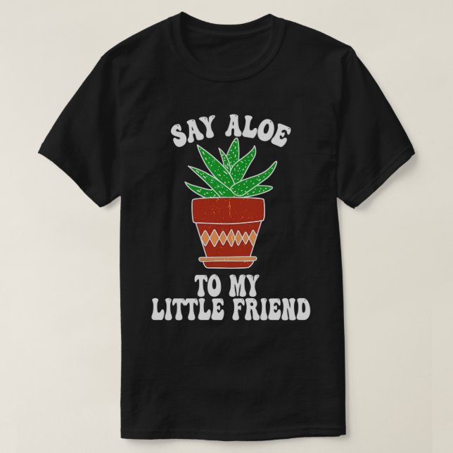 Camiseta Dile a Aloe a mi pequeña amiga Succa Succultical (Diseño del anverso)
