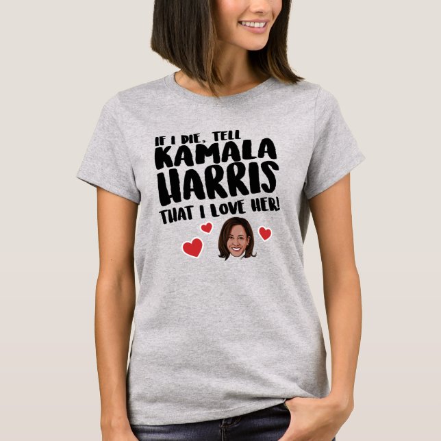 CAMISETA DILE A KAMALA HARRIS QUE LA AMO (Anverso)
