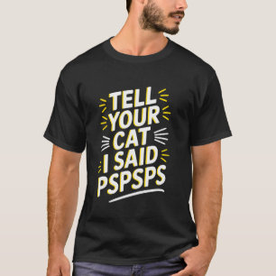 Camiseta Dile a tu gato que dije Pspsps Amante de gatos div