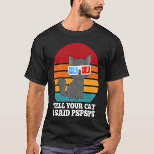 Camiseta Dile a tu gato que dije Pspsps  Gafas 3D Cool Gato