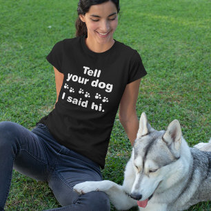 Camiseta Dile A Tu Perro Que Dije Hola