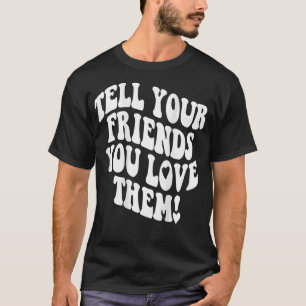 Camiseta Dile a tus amigos que te encantan Bestie BFF Trend
