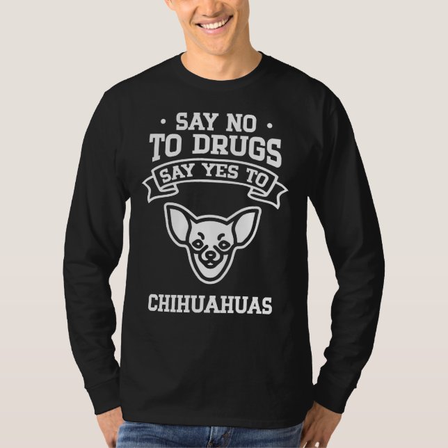 Camiseta Dile No A Las Drogas Que Sí A Chihuahua (Anverso)