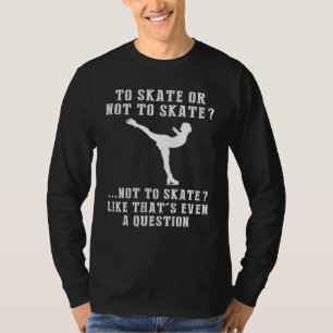 Camiseta Dilema de patinaje sobre hielo digno de risa: pati