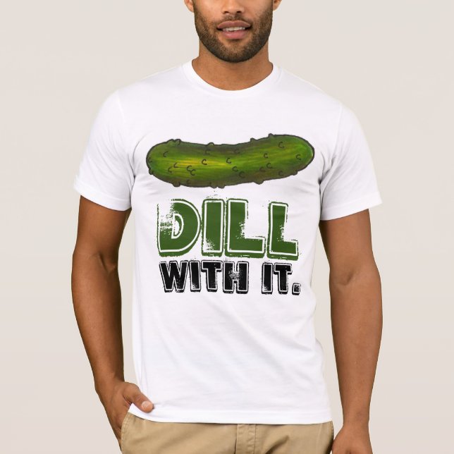 Camiseta Dill (Deal) With It Green Pickle Pickles Dills Tee (Anverso)
