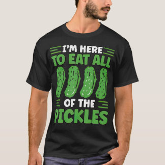 Camiseta Dill Funny Estoy Aquí Para Comer Todos Los Pepinil