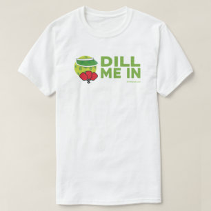 Camiseta "Dill Me In" Pickleball T-Shirt