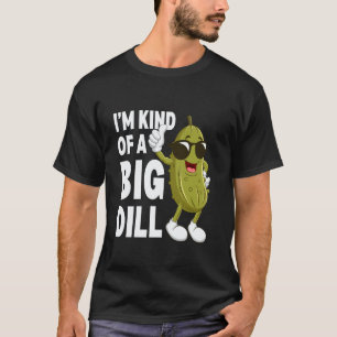 Camiseta Dill, Soy Un Pepino Divertido De Gran Envergadura