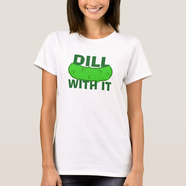 Camiseta Dill With It (Anverso)
