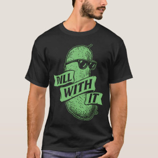 Camiseta Dill With It - Amante del Pepino Encurtido con Ene
