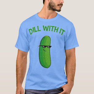 Camiseta Dill With It Cuber Funny Gift