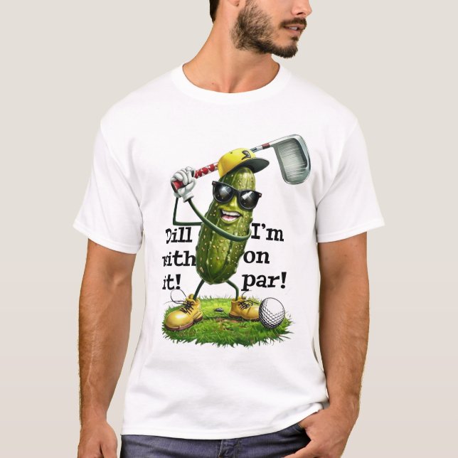 Camiseta Dill With It Golf Shirt - Pickle Golfer Pun Tee (Anverso)