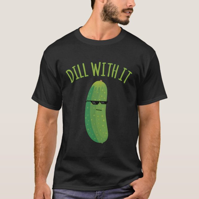 Camiseta Dill With It Pickle (Anverso)