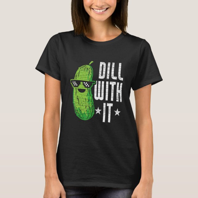 Camiseta Dill With It Pickle Cucumber (Anverso)