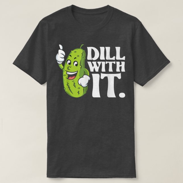 Camiseta Dill With It Pickle Lover Cucumber Vegetable Pick (Diseño del anverso)