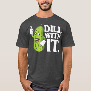 Camiseta Dill With It Pickle Lover Cucumber Vegetable Pick