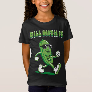 Camiseta Dill With It Pickle Pun Chica