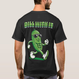 Camiseta Dill With It Pickle Pun Front & Back