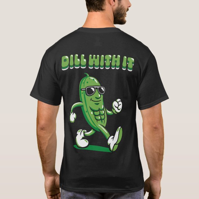 Camiseta Dill With It Pickle Pun Front & Back (Reverso)