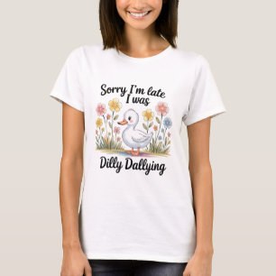 Camiseta Dilly Dallying Goose Shirt   Funny Late Tee
