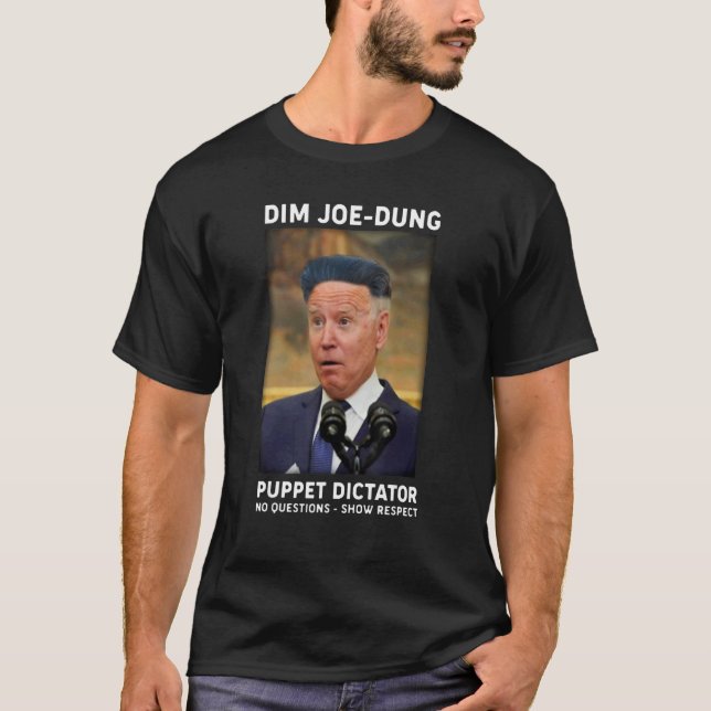Camiseta Dim Joe Dung Puppet Dictator No Questions  Show Re (Anverso)