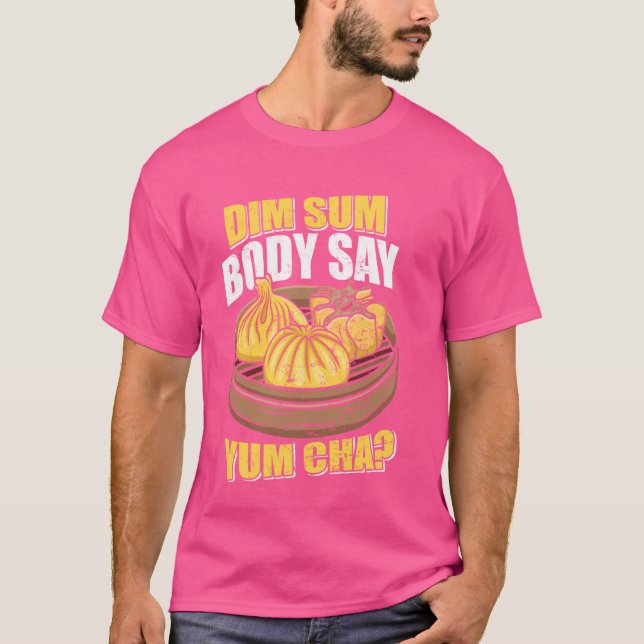 Camiseta Dim Sum Body Say Yum Cha Chinese Food Funny (Anverso)