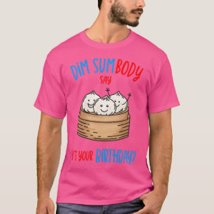 Camiseta Dim Sum Cumpleaños Pun