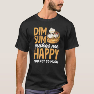 Camiseta Dim Sum Makes Me Happy Chinese Dumplings
