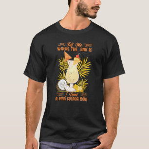 Camiseta Dime Dónde Está El Bar Que Necesito Una Pina Colad