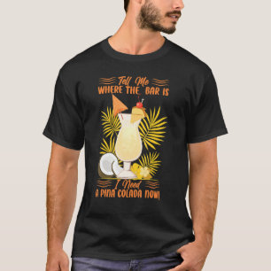 Camiseta Dime Dónde Está El Bar Que Necesito Una Pina Colad