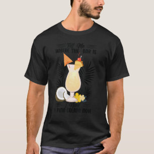 Camiseta Dime Dónde Está El Bar Que Necesito Una Pina Colad