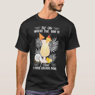 Camiseta Dime Dónde Está El Bar Que Necesito Una Pina Colad