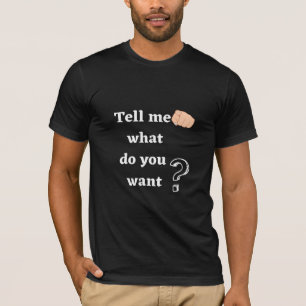 Camiseta Dime Lo Que Quieres