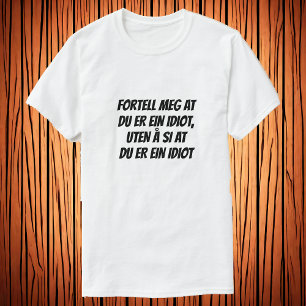 Camiseta dime que eres idiota, sin decir que eres idiota