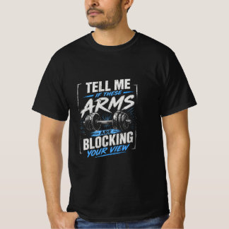 Camiseta Dime si estos brazos están bloqueando tu vista 