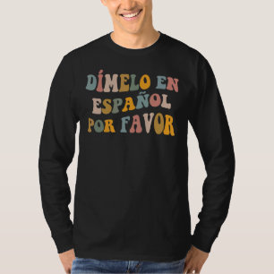 Camiseta Dimelo En Espanol Primer Día De La Escuela De Espa