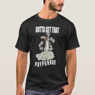 Camiseta Dinero Amontonado De Gatos Tengo Que Conseguir Ese