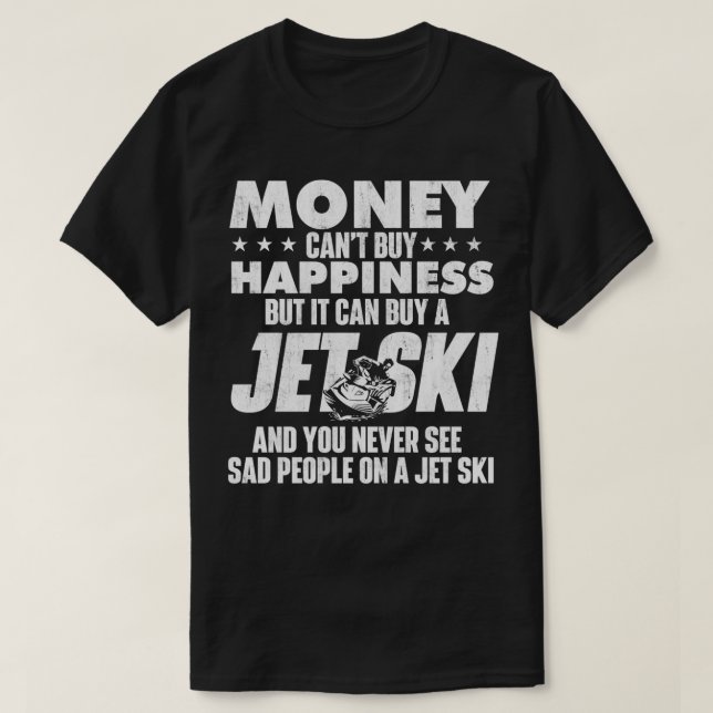 Camiseta Dinero Canx27t Comprar Moto Jet Skiing Happiness (Diseño del anverso)
