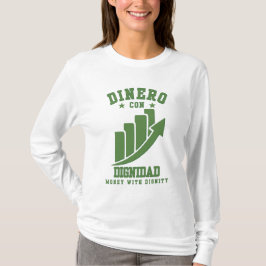 Camiseta Dinero Con Dignidad Riqueza Con Honor Sobre Ego