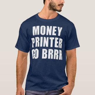 Camiseta Dinero de la impresora Go Brrr