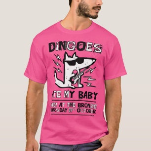 Camiseta Dingoes Ate My Baby